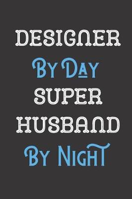 Book cover for Designer By Day Super Husband By Night