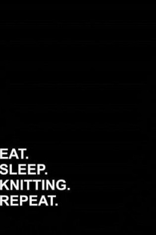 Cover of Eat Sleep Knitting Repeat