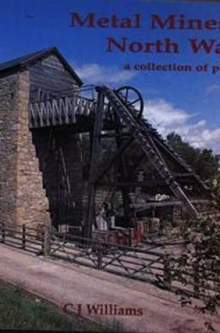 Cover of Collection of Pictures Series, A: Metal Mines of North Wales - A Collection of Pictures