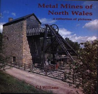 Book cover for Collection of Pictures Series, A: Metal Mines of North Wales - A Collection of Pictures