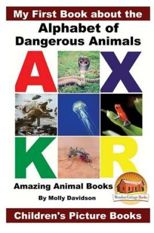 Cover of My First Book about the Alphabet of Dangerous Animals - Amazing Animal Books - Children's Picture Books