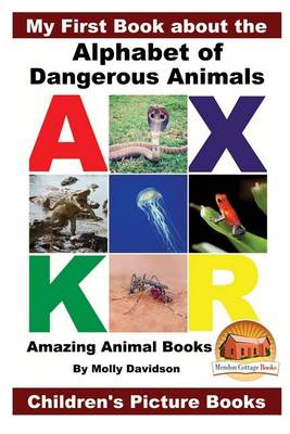 Book cover for My First Book about the Alphabet of Dangerous Animals - Amazing Animal Books - Children's Picture Books