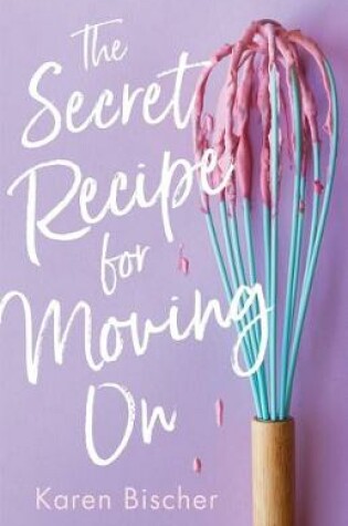 Cover of The Secret Recipe for Moving On