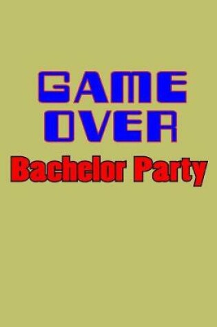 Cover of Game Over Bachelor Party