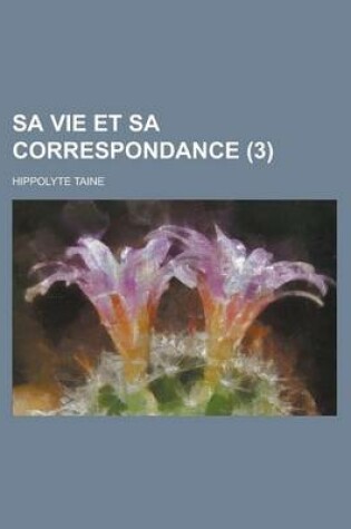 Cover of Sa Vie Et Sa Correspondance (3)