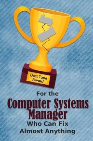 Cover of For the Computer Systems Manager Who Can Fix Almost Anything