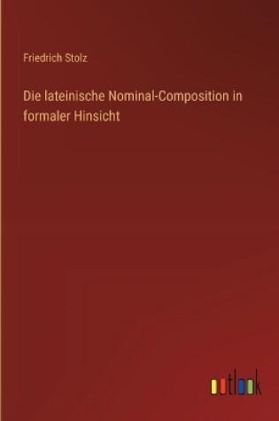 Cover of Die lateinische Nominal-Composition in formaler Hinsicht