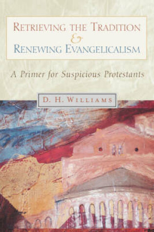 Cover of Retrieving the Tradition and Renewing Evangelicalism