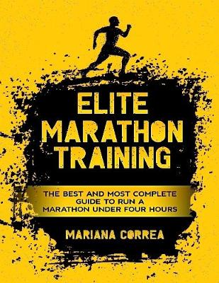 Book cover for Elite Marathon Training - The Best and Most Complete Guide to Run a Marathon Under Four Hours