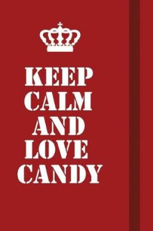 Cover of Keep Calm And Love Candy