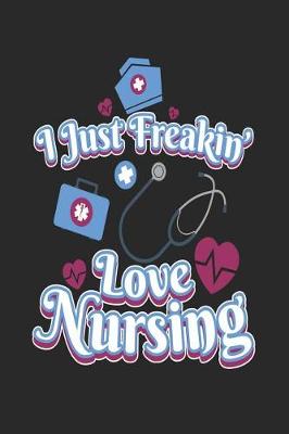 Book cover for I Just Freakin' Love Nursing