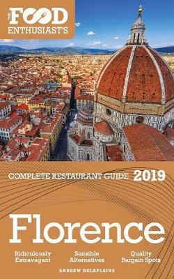 Book cover for Florence - 2019 - The Food Enthusiast's Complete Restaurant Guide