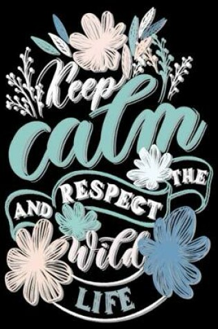 Cover of keep clam and respect the wild life