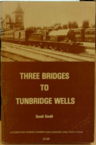 Cover of Three Bridges to Tunbridge Wells