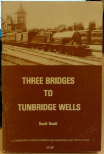 Book cover for Three Bridges to Tunbridge Wells