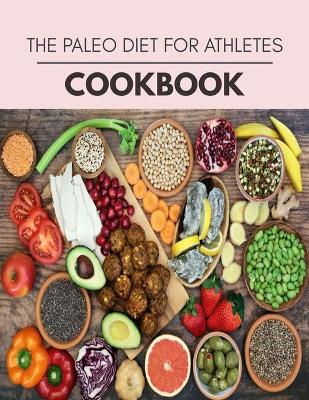 Book cover for The Paleo Diet For Athletes Cookbook