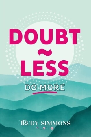 Cover of Doubt less, Do more