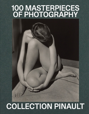 Cover of Pinault Collection: 100 Photographic Masterpieces