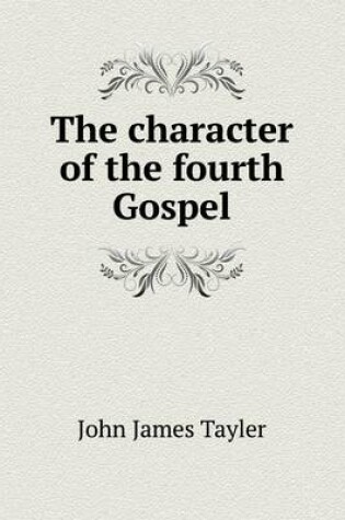 Cover of The Character of the Fourth Gospel