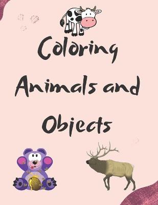 Book cover for Coloring Animals and Objects