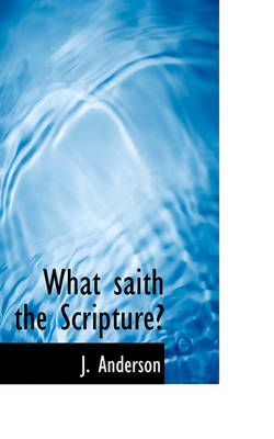 Book cover for What Saith the Scripture?