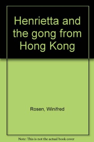 Cover of Henrietta and the Gong from Hong Kong