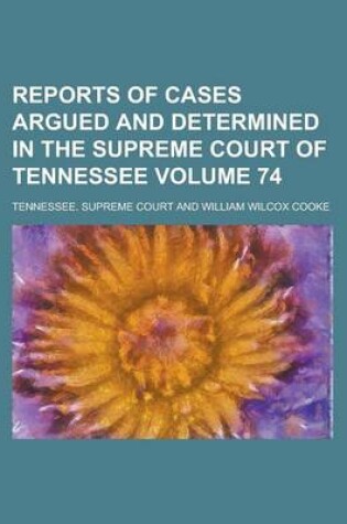 Cover of Reports of Cases Argued and Determined in the Supreme Court of Tennessee Volume 74