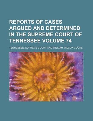 Book cover for Reports of Cases Argued and Determined in the Supreme Court of Tennessee Volume 74