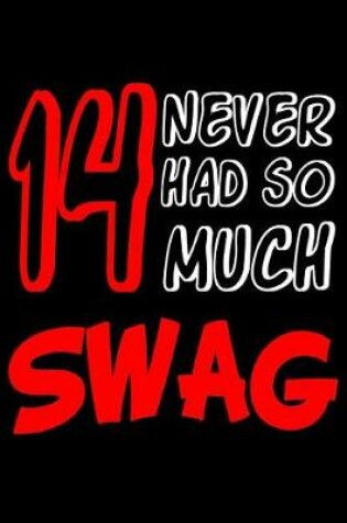 Cover of 14 Never Had So Much Swag