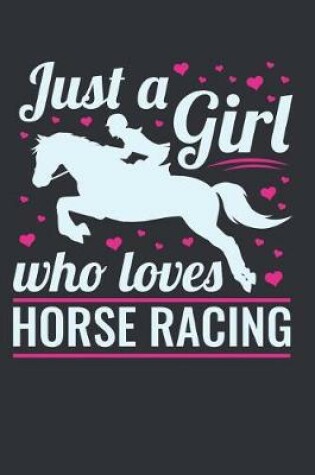 Cover of Just a Girl Who Loves Horse Racing