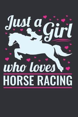 Book cover for Just a Girl Who Loves Horse Racing