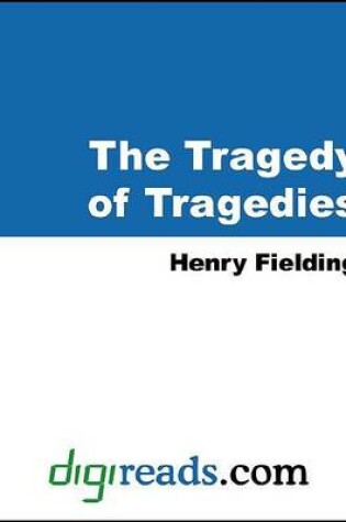 Cover of The Tragedy of Tragedies, or the Life and Death of Tom Thumb the Great