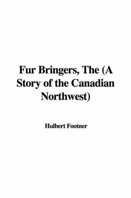 Book cover for Fur Bringers, the (a Story of the Canadian Northwest)