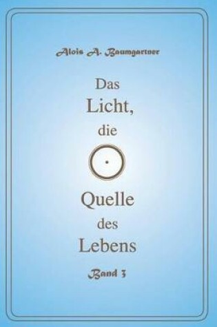 Cover of Das Licht, die Quelle des Lebens - Band 3