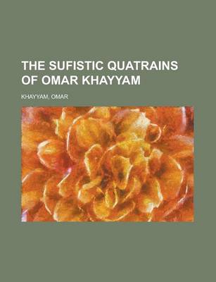 Book cover for The Sufistic Quatrains of Omar Khayyam