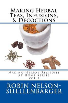 Book cover for Making Herbal Teas, Infusions, & Decoctions