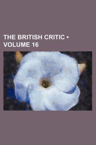 Cover of The British Critic (Volume 16)