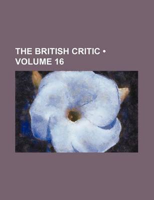 Book cover for The British Critic (Volume 16)