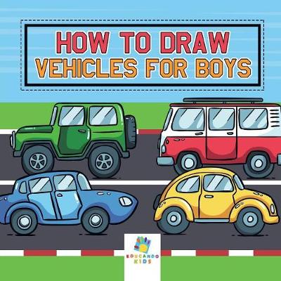 Book cover for How to Draw Vehicles for Boys