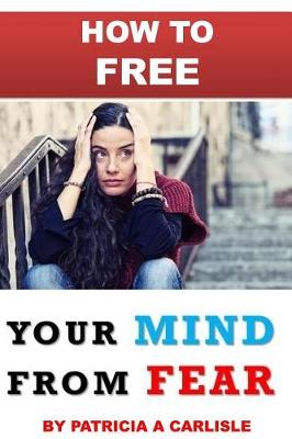 Book cover for How to Free Your Mind from Fear