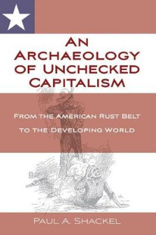 Cover of An Archaeology of Unchecked Capitalism