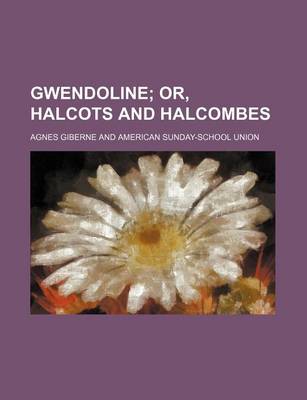 Book cover for Gwendoline; Or, Halcots and Halcombes