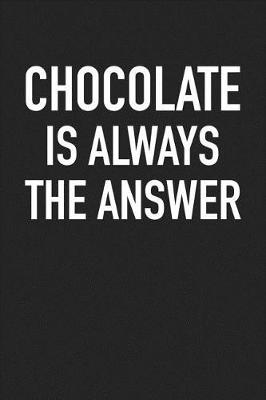 Book cover for Chocolate Is Always the Answer