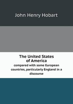 Book cover for The United States of America compared with some European countries, particularly England in a discourse