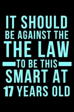 Cover of 17th Birthday Against The Law To Be This Smart