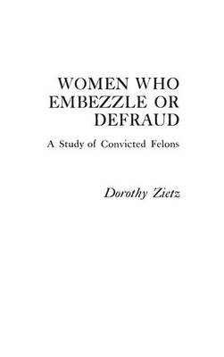 Book cover for Women Who Embezzle or Defraud