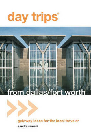 Cover of Day Trips from Dallas/Fort Worth