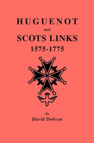 Cover of Huguenot and Scots Links, 1575-1775