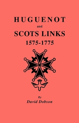 Book cover for Huguenot and Scots Links, 1575-1775