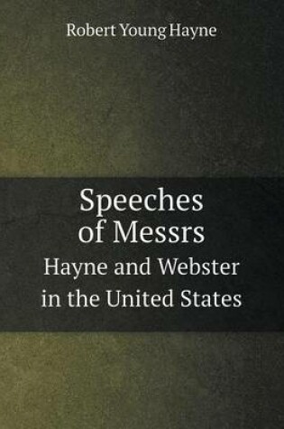 Cover of Speeches of Messrs Hayne and Webster in the United States